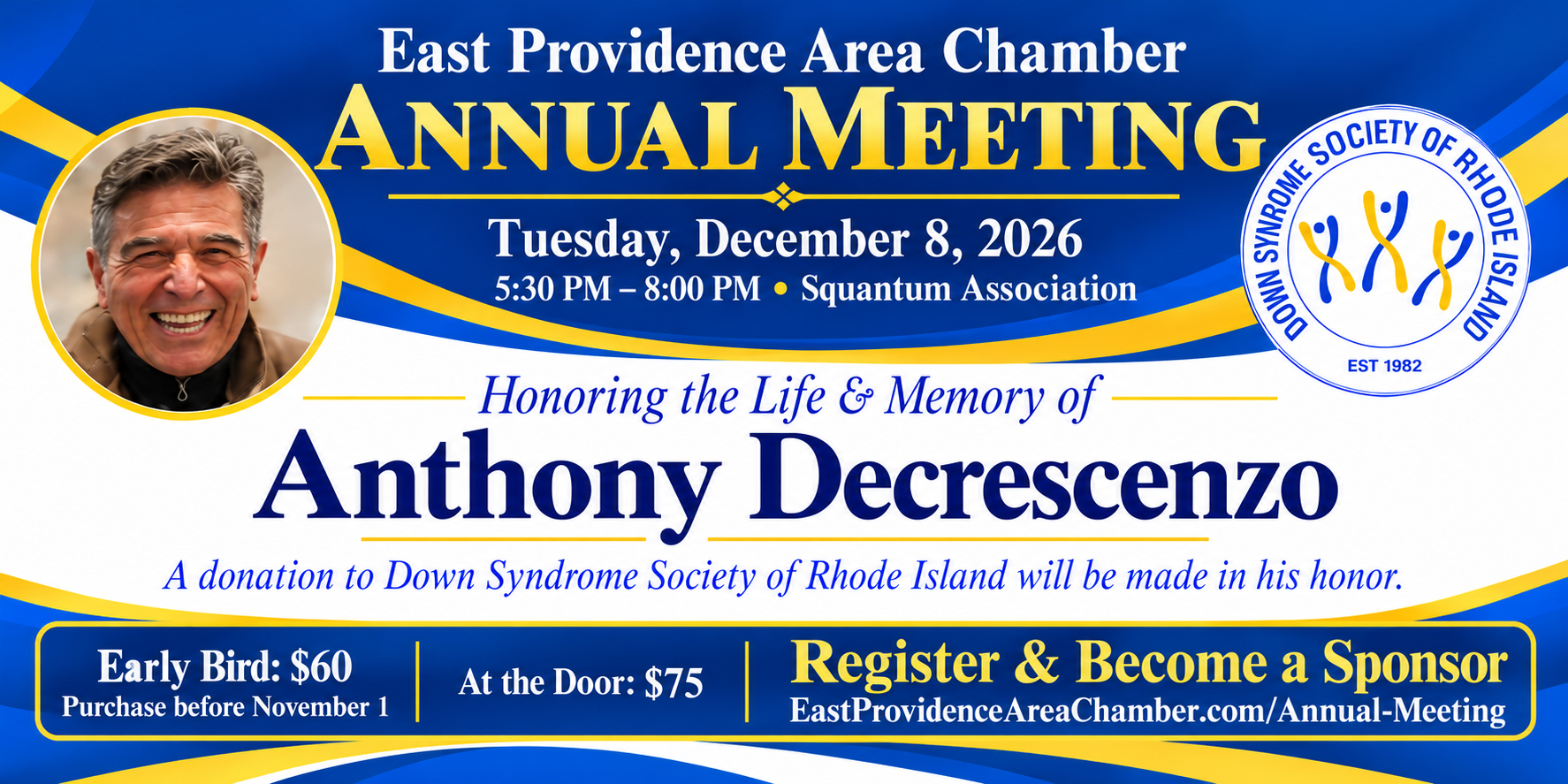 East Providence Area Chamber Annual Meeting, Tuesday, December 8, 2026, 5:30 to 8:00 PM at Squantum Association, honoring the life and memory of Anthony Decrescenzo. A donation to Down Syndrome Society of Rhode Island will be made in his honor. Early bird tickets $60 before November 1, $75 at the door. Register and become a sponsor.